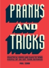 Pranks and Tricks : Practical Jokes and Gags to Wind People Up or Get Your Revenge! - Book