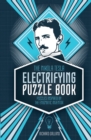 The Nikola Tesla Electrifying Puzzle Book : Puzzles Inspired by the Enigmatic Inventor - Book