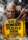 Petrifying Zombie Puzzle Book : Infectious puzzles inspired by the world of The Walking Dead - Book