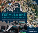 Formula One Circuits From Above : 26 Legendary Tracks in High-Definition Satellite Photography - Book