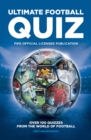 FIFA Ultimate Football Quiz : Over 100 quizzes from the world of football - Book
