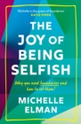 The Joy of Being Selfish : Why You Need Boundaries and How to Set Them - Book