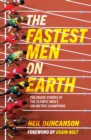 The Fastest Men on Earth : The Inside Stories of the Olympic Men's 100m Champions - Book