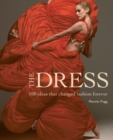 The Dress : 100 Ideas That Changed Fashion Forever - Book