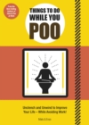 Things to Do While You Poo : From the Bestselling Authors of 'How to Poo at Work' - Book