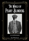 The World of Peaky Blinders : An unofficial guide to the hit BBC TV series - Book