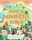 What a Wonderful World : Be inspired to care for our planet with 35 real-life stories and green tips - Book