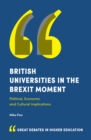 British Universities in the Brexit Moment : Political, Economic and Cultural Implications - Book