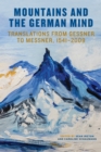 Mountains and the German Mind : Translations from Gessner to Messner, 1541-2009 - eBook