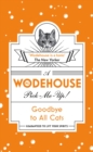 Goodbye to All Cats : (Wodehouse Pick-Me-Up) - Book
