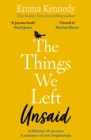 The Things We Left Unsaid : An unforgettable story of love and family - Book