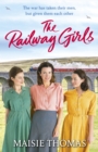The Railway Girls : Their bond will see them through - Book