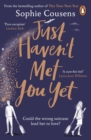 Just Haven't Met You Yet : The new feel-good love story from the author of THIS TIME NEXT YEAR - Book