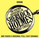 The Further Adventures of Sherlock Holmes : 15 BBC Radio 4 original full-cast dramas - eAudiobook