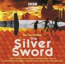 The Silver Sword : A BBC Radio full-cast dramatisation - Book