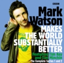 Mark Watson Makes the World Substantially Better: The Complete Series 1 and 2 : The BBC Radio 4 stand up show - eAudiobook