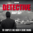 Detective : The complete BBC Radio 4 crime drama - eAudiobook