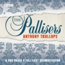 The Pallisers : A full-cast BBC radio dramatisation - eAudiobook