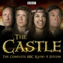 The Castle : The Complete BBC Radio 4 Sitcom - eAudiobook
