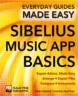 Sibelius Music App Basics : Expert Advice, Made Easy - Book