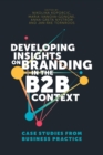 Developing Insights on Branding in the B2B Context : Case Studies from Business Practice - eBook