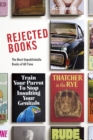 Rejected Books : The Most Unpublishable Books of All Time - Book