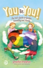 You Be You! : The Kid's Guide to Gender, Sexuality, and Family - Book