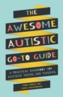 The Awesome Autistic Go-To Guide : A Practical Handbook for Autistic Teens and Tweens - Book