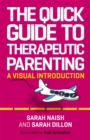 The Quick Guide to Therapeutic Parenting : A Visual Introduction - Book