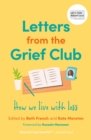 Letters from the Grief Club : How We Live With Loss - Book