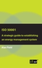 ISO 50001 : A Strategic Guide to Establishing an Energy Management System - Book