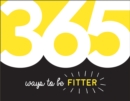 365 Ways to Be Fitter : Inspiration and Motivation for Every Day - eBook