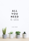 All You Need is Less : Minimalist Living for Maximum Happiness - eBook