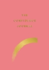 The Confidence Journal : Tips and Exercises to Help You Overcome Self-Doubt - Book