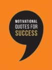 Motivational Quotes for Success : Wise Words to Inspire and Uplift You Every Day - eBook