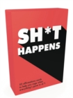 Sh*t Happens : 52 Cards of Upbeat Quotes and No-Nonsense Statements - Book