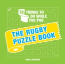 52 Things to Do While You Poo : The Rugby Puzzle Book - Book
