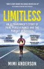 Limitless : An Ultrarunner’s Story of Pain, Perseverance and the Pursuit of Success - Book