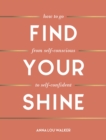 Find Your Shine : How to Go from Self-Conscious to Self-Confident - Book