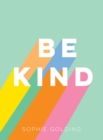 Be Kind : Uplifting Stories of Selfless Acts from Around the World - Book