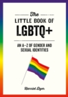 The Little Book of LGBTQ+ : An A–Z of Gender and Sexual Identities - Book
