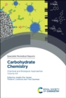 Carbohydrate Chemistry : Chemical and Biological Approaches Volume 44 - Book