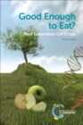 Good Enough to Eat? : Next Generation GM Crops - eBook