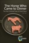 The Horse Who Came to Dinner : The First Criminal Case of Food Fraud - eBook