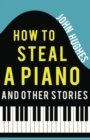 How to Steal a Piano and Other Stories - eBook