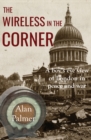 The Wireless in the Corner : A boy's eye view of London in peace and war - Book
