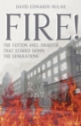 FIRE! : The Cotton Mill Disaster That Echoed Down the Generations - Book