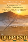 The Deep End : A Journey with the Sunday Gospels in the Year of Matthew - Book