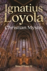 Ignatius Loyola - Christian Mystic - Book
