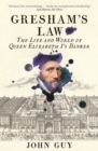 Gresham's Law : The Life and World of Queen Elizabeth I's Banker - Book
